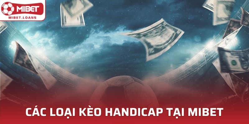 Các loại kèo Handicap tại MIBET